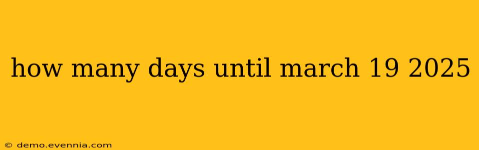 how many days until march 19 2025