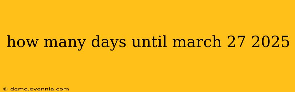 how many days until march 27 2025