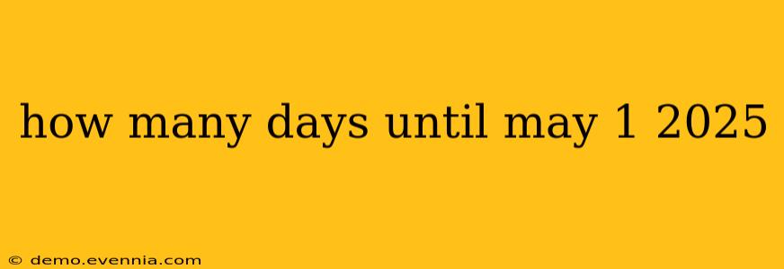 how many days until may 1 2025