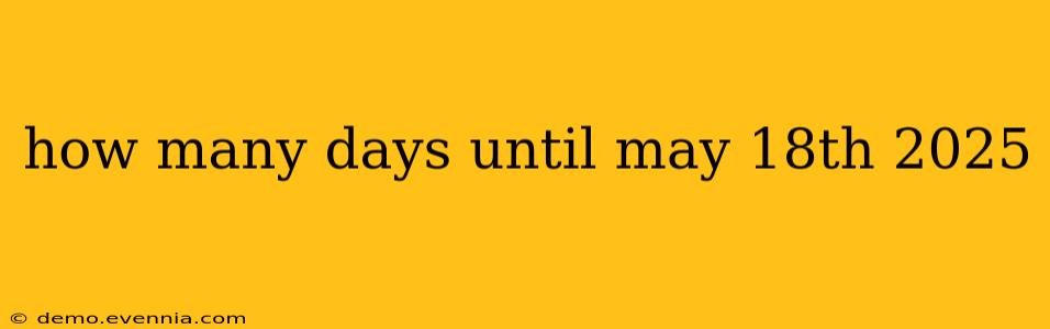 how many days until may 18th 2025