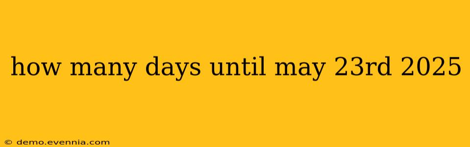 how many days until may 23rd 2025