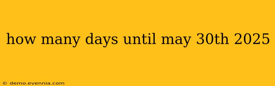 how many days until may 30th 2025