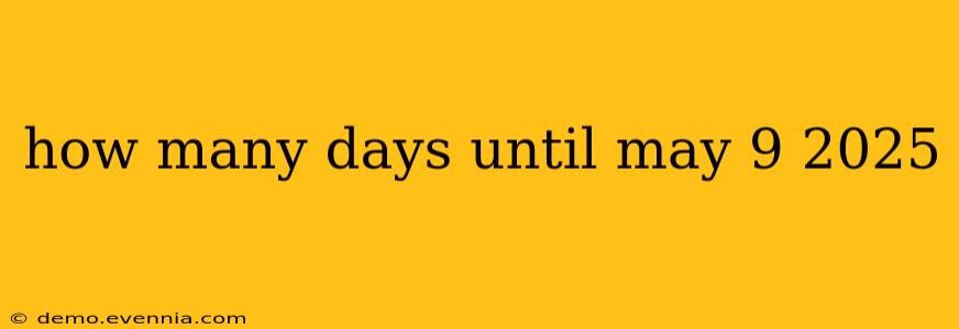 how many days until may 9 2025