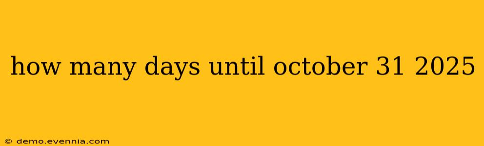 how many days until october 31 2025