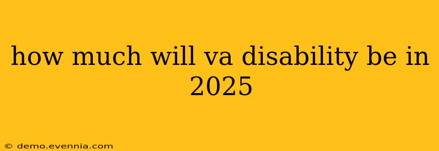 how much will va disability be in 2025