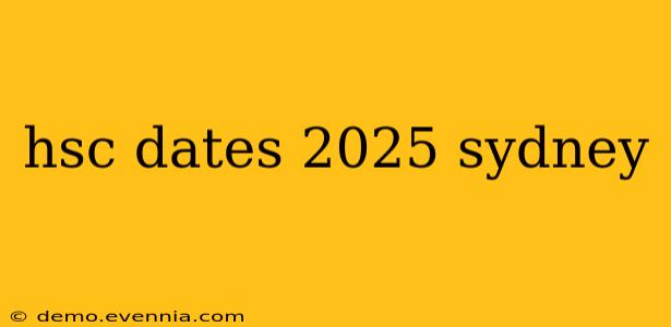 hsc dates 2025 sydney