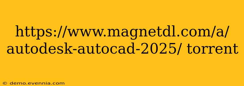 https://www.magnetdl.com/a/autodesk-autocad-2025/ torrent