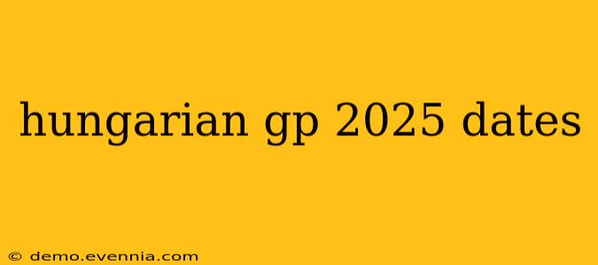 hungarian gp 2025 dates