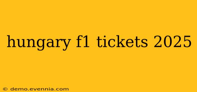 hungary f1 tickets 2025