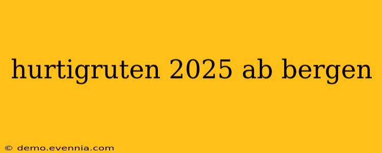 hurtigruten 2025 ab bergen