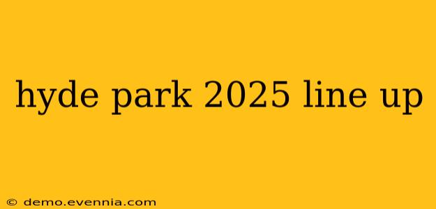 hyde park 2025 line up