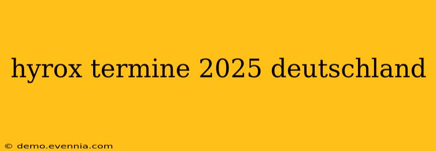 hyrox termine 2025 deutschland