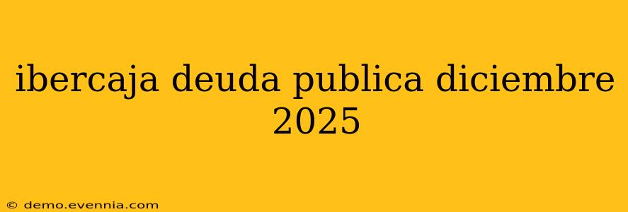 ibercaja deuda publica diciembre 2025