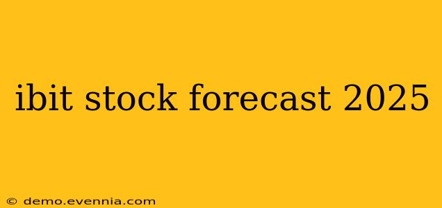 ibit stock forecast 2025