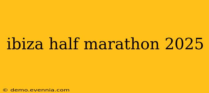 ibiza half marathon 2025