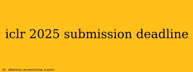 iclr 2025 submission deadline