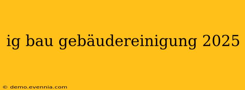 ig bau gebäudereinigung 2025