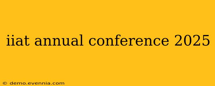 iiat annual conference 2025