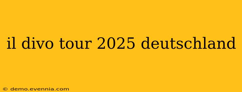 il divo tour 2025 deutschland