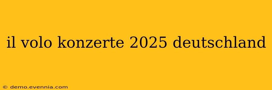 il volo konzerte 2025 deutschland