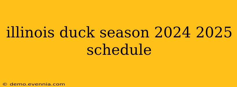 illinois duck season 2024 2025 schedule