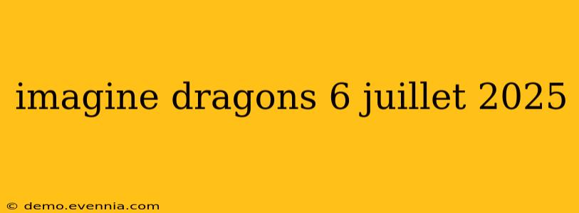 imagine dragons 6 juillet 2025