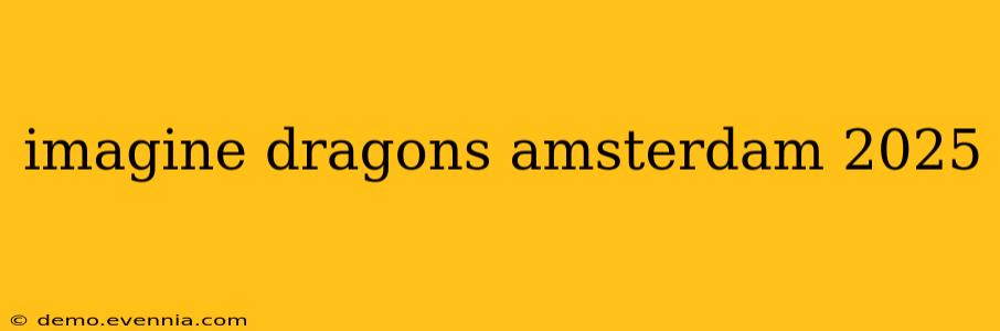 imagine dragons amsterdam 2025