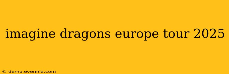 imagine dragons europe tour 2025