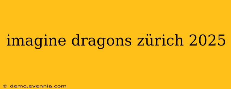 imagine dragons zürich 2025