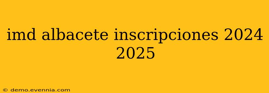 imd albacete inscripciones 2024 2025