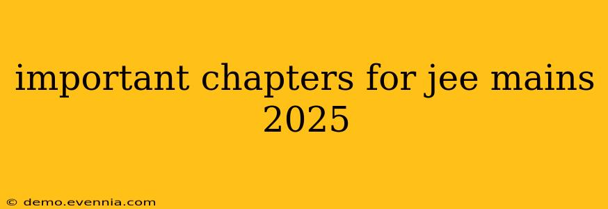 important chapters for jee mains 2025