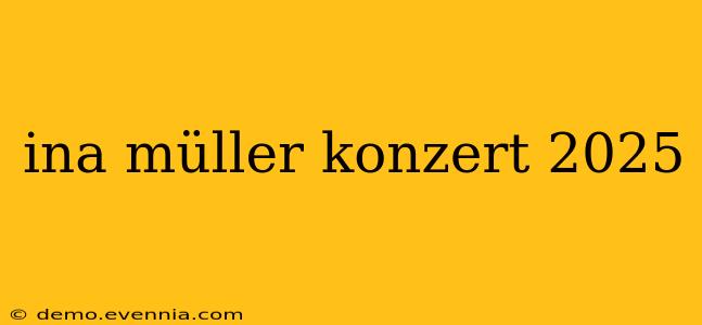 ina müller konzert 2025