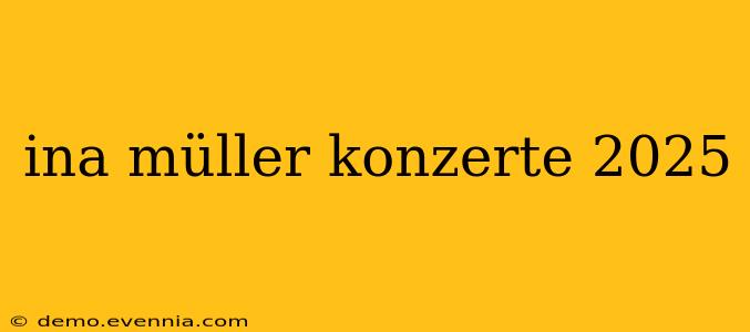 ina müller konzerte 2025