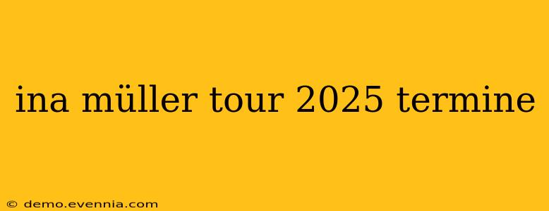 ina müller tour 2025 termine