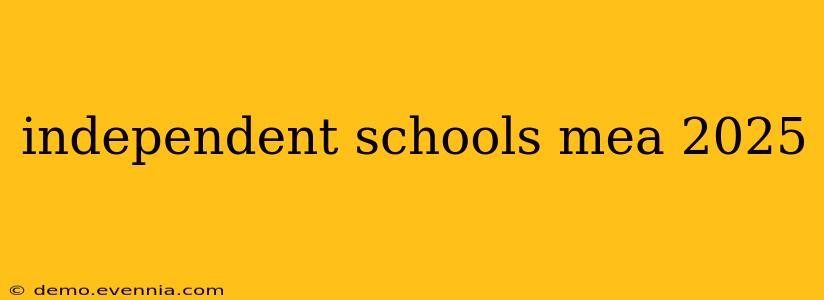 independent schools mea 2025