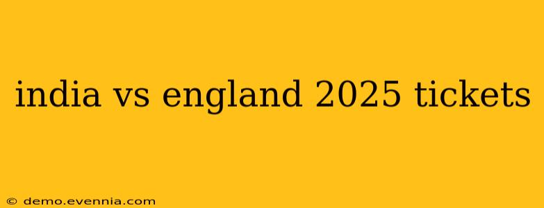 india vs england 2025 tickets