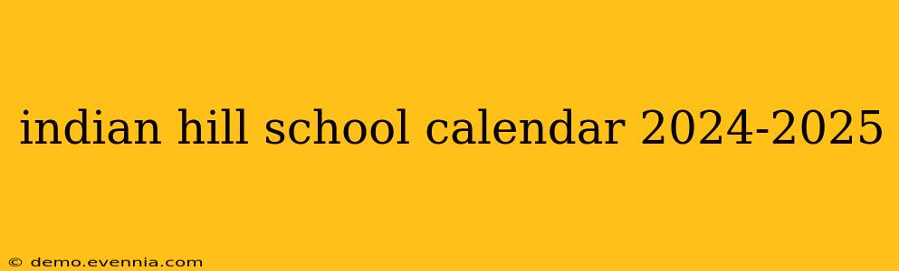 indian hill school calendar 2024-2025