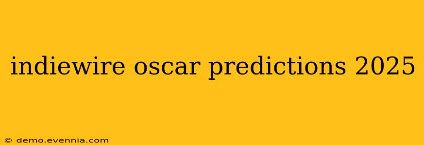 indiewire oscar predictions 2025