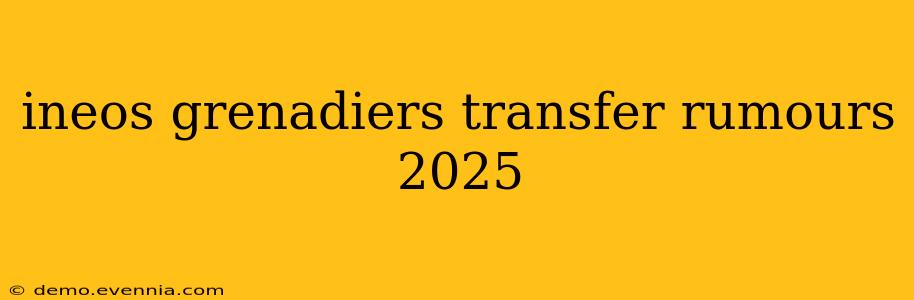 ineos grenadiers transfer rumours 2025