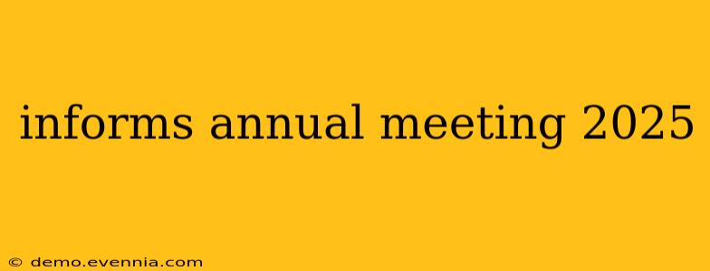 informs annual meeting 2025