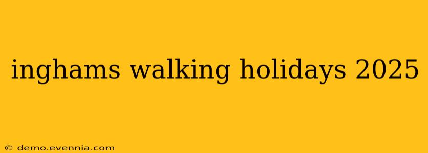 inghams walking holidays 2025