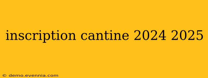 inscription cantine 2024 2025