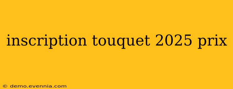 inscription touquet 2025 prix