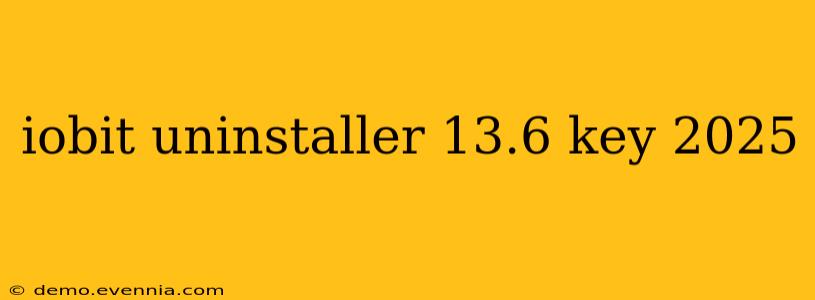 iobit uninstaller 13.6 key 2025