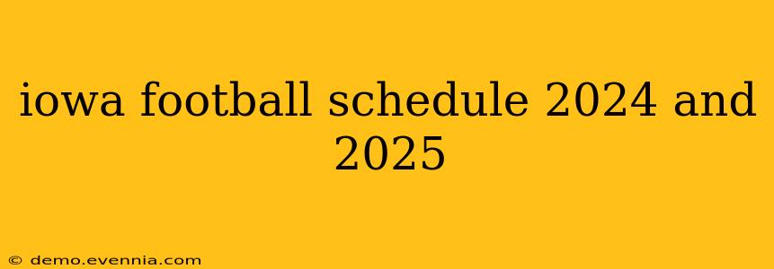 iowa football schedule 2024 and 2025