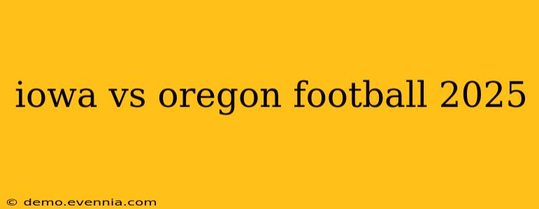 iowa vs oregon football 2025