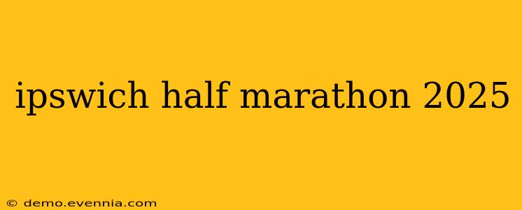 ipswich half marathon 2025