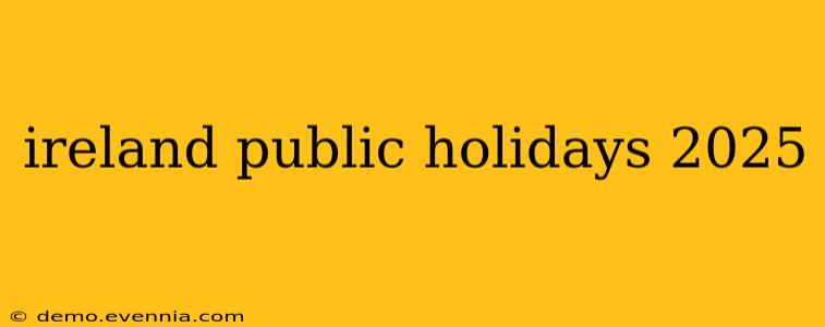 ireland public holidays 2025