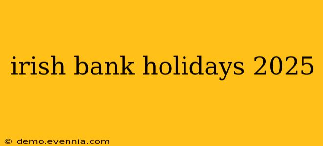 irish bank holidays 2025