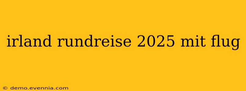 irland rundreise 2025 mit flug